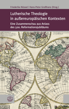 Lutherische Theologie in außereuropäischen Kontexten von Großhans,  Hans-Peter, Nüssel,  Friederike