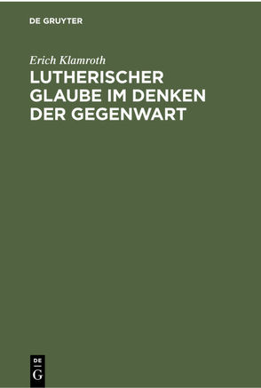 Lutherischer Glaube im Denken der Gegenwart von Klamroth,  Erich