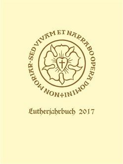 Lutherjahrbuch 84. Jahrgang 2017 von Ahuis,  Ferdinand, Bayer,  Oswald, Gehrt,  Daniel, Leppin,  Volker, Lindner,  Andreas, Müller,  Klaus W., Ott,  Joachim, Schneider,  Hans, Spankeren,  Malte van, Spehr,  Christopher