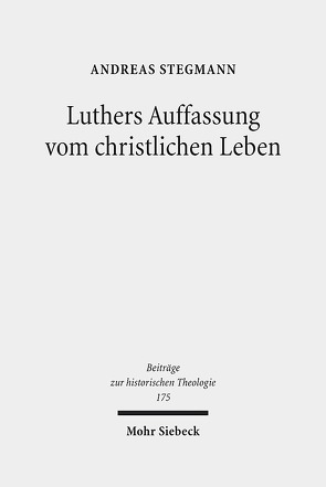 Luthers Auffassung vom christlichen Leben von Stegmann,  Andreas