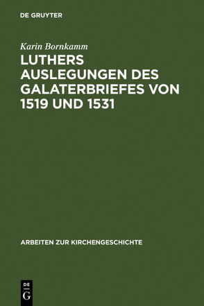 Luthers Auslegungen des Galaterbriefes von 1519 und 1531 von Bornkamm,  Karin