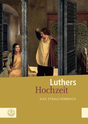 Luthers Hochzeit von Strauchenbruch,  Elke