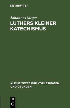 Luthers kleiner Katechismus von Meyer,  Johannes