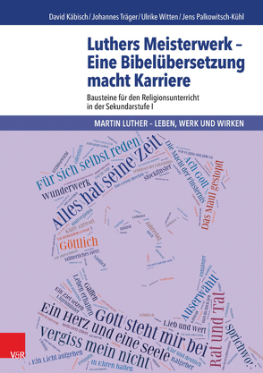 Luthers Meisterwerk – Eine Bibelübersetzung macht Karriere von Käbisch,  David, Palkowitsch,  Jens, Träger,  Johannes, Witten,  Ulrike