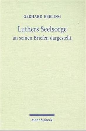 Luthers Seelsorge von Ebeling,  Gerhard