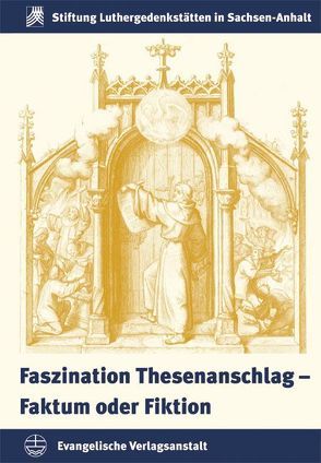 Luthers Thesenanschlag – Faktum oder Fiktion von Ott,  Joachim, Treu,  Martin