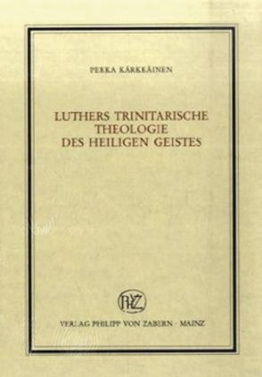 Luthers trinitarische Theologie des Heiligen Geistes von Kärkkäinen,  Pekka