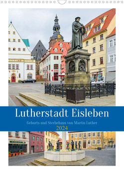 Lutherstadt Eisleben (Wandkalender 2024 DIN A3 hoch), CALVENDO Monatskalender von Gierok-Latniak,  Steffen