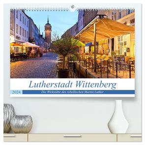 Lutherstadt Wittenberg – Die Wirkstätte des rebellischen Martin Luther (hochwertiger Premium Wandkalender 2024 DIN A2 quer), Kunstdruck in Hochglanz von boeTtchEr,  U