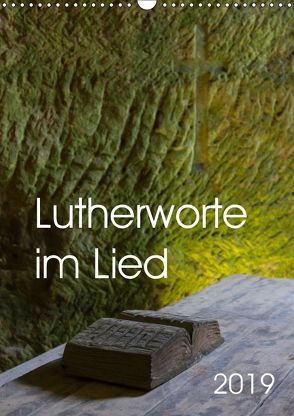 Lutherworte im Lied (Wandkalender 2019 DIN A3 hoch) von Hanke,  Gabriele
