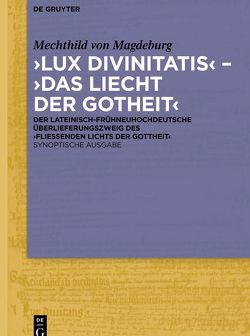 ‚Lux divinitatis‘ – ‚Das liecht der gotheit‘ von Hellgardt,  Ernst, Mechthild von Magdeburg, Nemes,  Balázs J., Senne,  Elke