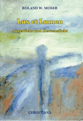 Lux et Lumen von Moser,  Roland, Schuwey,  Gerhard M.