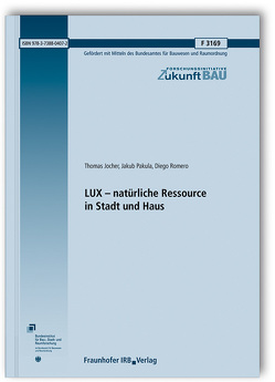 LUX – natürliche Ressource in Stadt und Haus. von Jocher,  Thomas, Pakula,  Jakub, Romero,  Diego