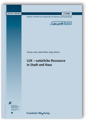 LUX – natürliche Ressource in Stadt und Haus. von Jocher,  Thomas, Pakula,  Jakub, Romero,  Diego