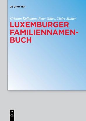 Luxemburger Familiennamenbuch von Gilles,  Peter, Kollmann,  Cristian, Muller,  Claire