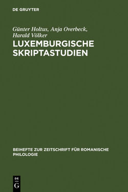 Luxemburgische Skriptastudien von Holtus,  Günter, Overbeck,  Anja, Völker,  Harald