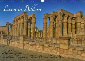 Luxor in Bildern – Auf den Spuren des antiken Ägypten in Theben Ost und Theben West (Wandkalender 2019 DIN A3 quer) von Eberschulz,  Lars