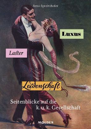 Luxus, Laster, Leidenschaft von Spreitzhofer,  Arno