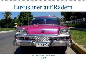 Luxusliner auf Rädern – Ford Fairlane Galaxie 1959 (Wandkalender 2019 DIN A2 quer) von von Loewis of Menar,  Henning