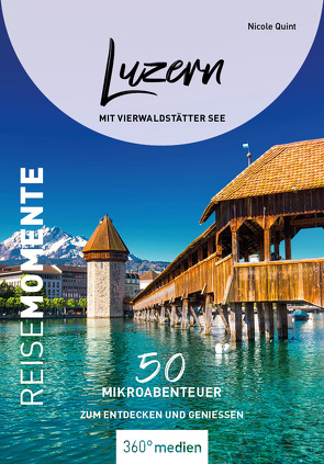 Luzern mit Vierwaldstätter See – ReiseMomente von Quint,  Nicole
