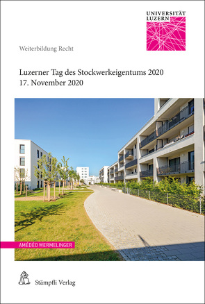 Luzerner Tag des Stockwerkeigentums 2020 von Biro,  Noémi, De Roche,  Michel, Haas,  Raphaël, Hausmann,  Stefanie, Hein,  Michael, Kienast,  Daniel, Rüegg,  Jonas, Schwarz,  Jörg, Tenchio,  Luca, Wermelinger,  Amédéo