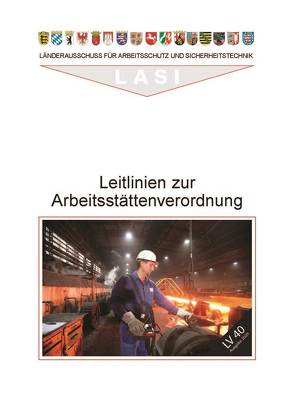 LV 40 Leitlinien zur Arbeitsstättenverordnung von Pernack,  Ernst F, Tannenhauer,  Jörg, Zapf,  Andreas