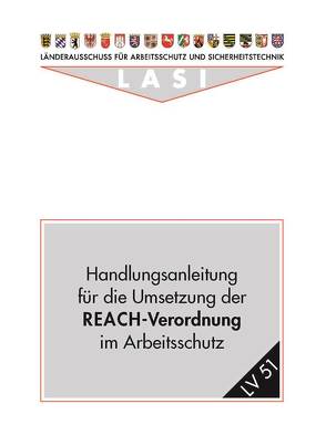 LV 51 Handlungsanleitung für die Umsetzung der REACH-Verordnung im Arbeitsschutz von Pernack,  Ernst F, Weg,  Marianne
