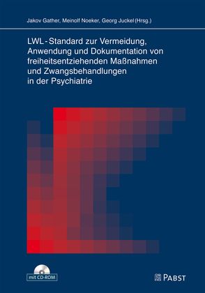 LWL-Standard zur Vermeidung, Anwendung und Dokumentation von freiheitsentziehenden Maßnahmen und Zwangsbehandlungen in der Psychiatrie von Gather,  Jakov, Juckel,  Georg, Noeker,  Meinolf