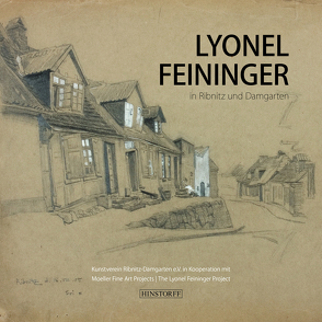 Lyonel Feininger in Ribnitz und Damgarten von Fehling,  Thomas