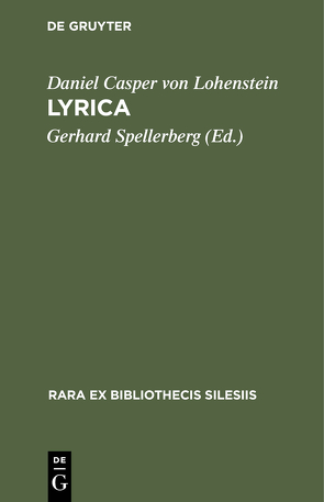Lyrica von Lohenstein,  Daniel Casper von, Spellerberg,  Gerhard
