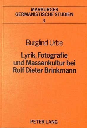 Lyrik, Fotografie und Massenkultur bei Rolf Dieter Brinkmann von Urbe,  Burglind