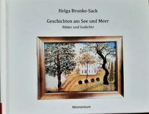 Geschichten am See und Meer von Brunke Sack,  Helga