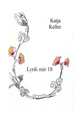 Lyrik mit 18 von Keller,  Katja