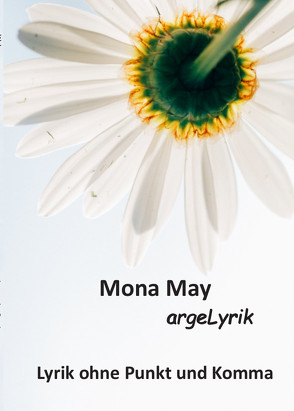 Lyrik ohne Punkt und Komma von May,  Mona
