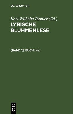 Lyrische Bluhmenlese / Buch I.–V. von Ramler,  Karl Wilhelm