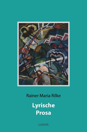 Lyrische Prosa von Rilke,  Rainer Maria