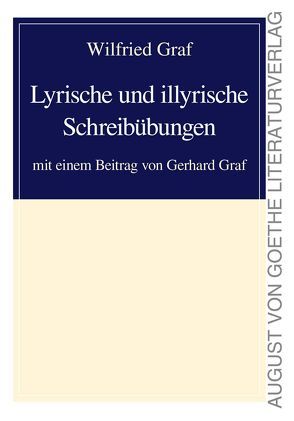 Lyrische und illyrische Schreibübungen von Graf,  Gerhard, Graf,  Wilfried