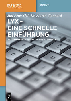 LyX – Eine schnelle Einführung von Gehrke,  Jan Peter, Stannard,  Steven