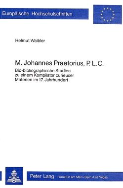 M. Johannes Praetorius, P.L.C. von Waibler,  Helmut