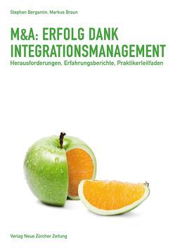 M&A: Erfolg dank Integrationsmanagement von Bergamin,  Stephan, Braun,  Markus