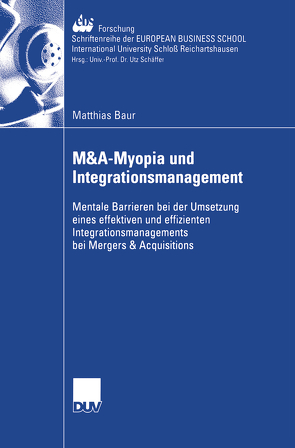M&A-Myopia und Integrationsmanagement von Baur,  Matthias