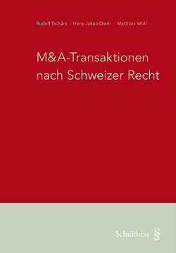 M&A-Transaktionen nach Schweizer Recht (PrintPlu§) von Diem,  Hans-Jakob, Tschäni,  Rudolf, Wolf,  Matthias