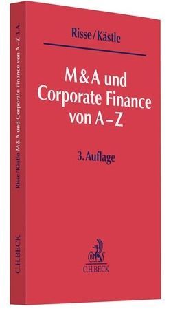 M&A und Corporate Finance von A-Z von Engelstädter,  Regina, Gebler,  Olaf, Kästle,  Florian, Lorenz,  Manuel, Risse,  Jörg