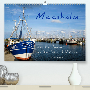 Maasholm – der Fischerort an Schlei und Ostsee (Premium, hochwertiger DIN A2 Wandkalender 2022, Kunstdruck in Hochglanz) von Niehoff,  Ulrich