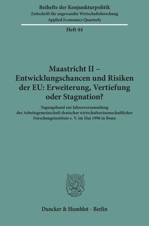 Maastricht II – Entwicklungschancen und Risiken der EU: Erweiterung, Vertiefung oder Stagnation?