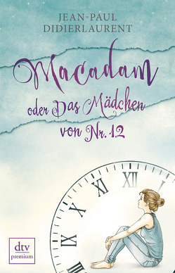 Macadam oder Das Mädchen von Nr. 12 von de Malafosse,  Sina, Didierlaurent,  Jean-Paul