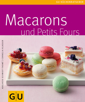 Macarons & Petit Fours von Klaeger,  Cornelia, Schmidt-Thomé,  Adelheid