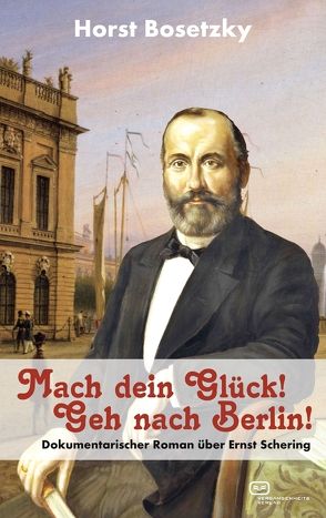 Mach dein Glück! Geh nach Berlin! von Bosetzky,  Horst