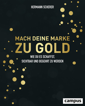 Mach deine Marke zu Gold von Scherer,  Hermann