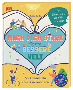 Mach dich stark für eine bessere Welt von Hofmann,  Karin, Swift,  Keilly